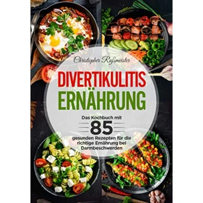 Abbildung von Divertikulitis Ernährung: Das Kochbuch mit 85 gesunden Rezepten für die richtige Ernährung bei Darmbeschwerden