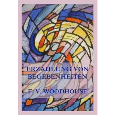 Abbildung von Erzählung von Begebenheiten: (Welche die gegenwärtige Lage und Aussichten der gesamten Kirche Christi betreffen)