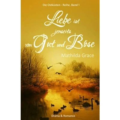 Abbildung von Liebe ist jenseits von Gut und Böse (Die Ostküsten Reihe, Band 1)