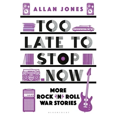 Abbildung von Too Late To Stop Now: More Rock’n’Roll War Stories