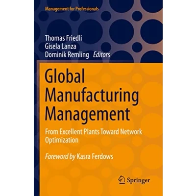 Abbildung von Global Manufacturing Management: From Excellent Plants Toward Network Optimization (Management for Professionals)