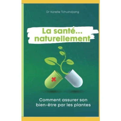 Abbildung von LA SANTE… NATURELLEMENT: Comment assurer son bien être par les plantes
