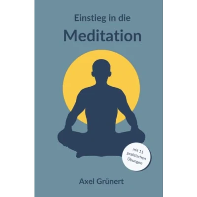 Abbildung von Einstieg in die Meditation: Theorie, Praxis, Routine und wie du im Alltag von Achtsamkeit profitierst