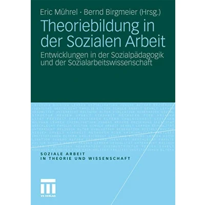 Abbildung von Theoriebildung in der Sozialen Arbeit: Entwicklungen Sozialpädagogik und Sozialarbeitswissenschaft (Soziale Arbeit Theorie Wissenschaft)