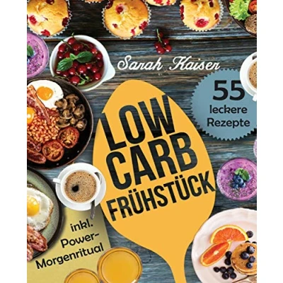 Abbildung von Low Carb Frühstück: Das Kochbuch mit 55 einfachen und leckeren Rezepten (fast) ohne Kohlenhydrate Schnell gesund abnehmen zu hungern (inkl. Power Morgenritual)