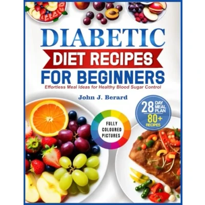 Abbildung von DIABETIC DIET RECIPES for BEGINNERS: Effortless Meal Ideas Healthy Blood Sugar Control
