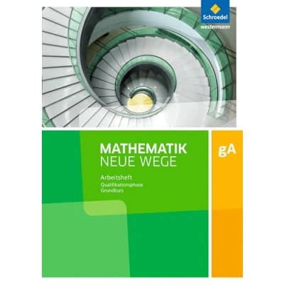 Abbildung von Mathematik Neue Wege SII Ausgabe 2017 für Niedersachsen und Rheinland Pfalz: Qualifikationsphase gA Grundkurs Arbeitsheft mit Lösungen