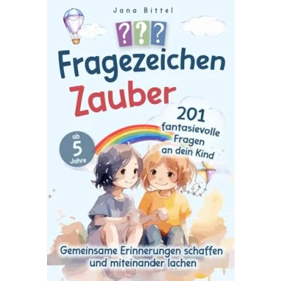 Abbildung von Fragezeichen Zauber. 201 fantasievolle Fragen an dein Kind.: Um gemeinsame Erinnerungen zu schaffen, miteinander lachen und in einzigartige Gespräche kommen. Ab 5 Jahre