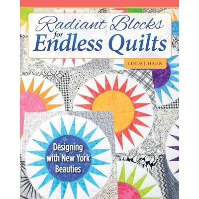 Abbildung von Radiant Blocks for Endless Quilts: Designing With New York Beauties