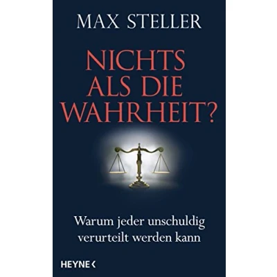 Abbildung von Nichts als die Wahrheit?: Warum jeder unschuldig verurteilt werden kann