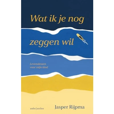 Abbildung von Wat ik je nog zeggen wil: levenslessen voor mijn kind