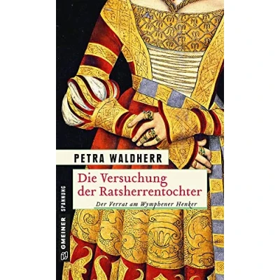 Abbildung von Die Versuchung der Ratsherrentocher: Historischer Kriminalroman (Historische Romane im GMEINER Verlag) (Die Ratsherrentochter)