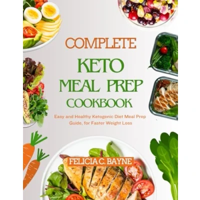 Abbildung von COMPLETE KETO Meal Prep COOKBOOK: Easy and Healthy Ketogenic Diet Guide, for Faster Weight Loss