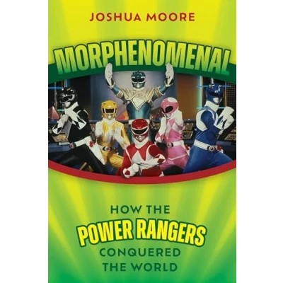 Abbildung von Morphenomenal: How the Power Rangers Took over World