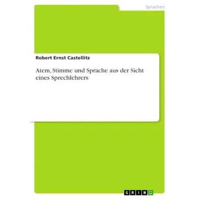 Abbildung von Atem, Stimme und Sprache aus der Sicht eines Sprechlehrers