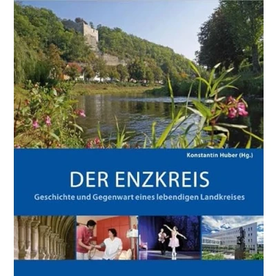 Abbildung von Der Enzkreis: Geschichte und Gegenwart eines lebendigen Landkreises