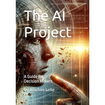 Abbildung von The AI Project: A Guide for Decision Makers (The Revolution)