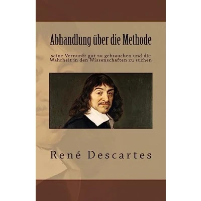 Abbildung von Abhandlung über die Methode seine Vernunft gut zu gebrauchen und Wahrheit in den Wissenschaften suchen