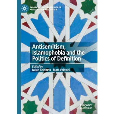 Abbildung von Antisemitism, Islamophobia and the Politics of Definition (Palgrave Critical Studies Antisemitism Racism)