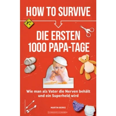 Abbildung von How to Survive die ersten 1000 Papa Tage: Wie man als Vater Nerven behält und ein Superheld wird