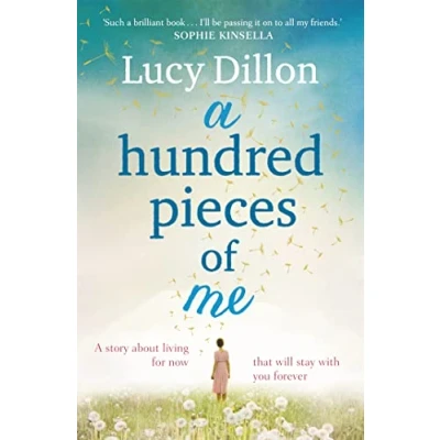 Abbildung von A Hundred Pieces of Me: An emotional and heart warming story about living for now that will stay with you forever