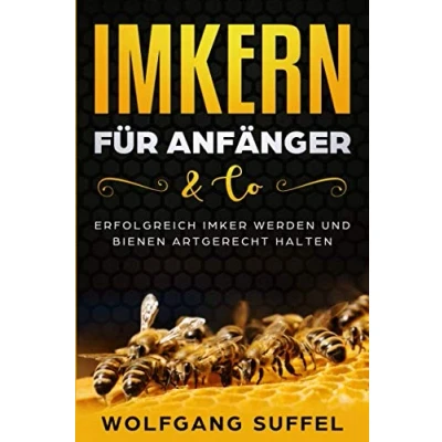 Abbildung von Imkern für Anfänger &amp; Co : Erfolgreich Imker werden und Bienen artgerecht halten