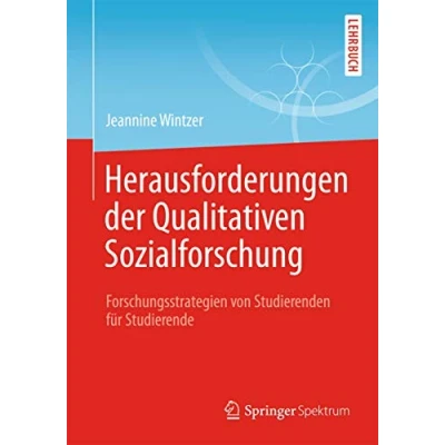 Abbildung von Herausforderungen in der Qualitativen Sozialforschung: Forschungsstrategien von Studierenden für Studierende