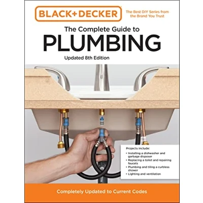 Abbildung von Black and Decker The Complete Guide to Plumbing Updated 8th Edition: Completely Current Codes (Black &amp; Photo Guide)