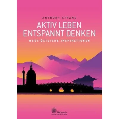 Abbildung von Aktiv leben Entspannt denken: west östliche Inspirationen