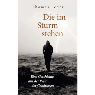 Abbildung von Die im Sturm stehen: Eine Geschichte aus der Welt Gehörlosen