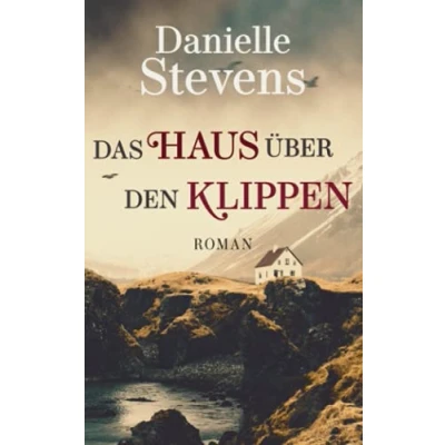 Abbildung von Das Haus über den Klippen: Roman (Liebe &amp; Schicksal in fernen Ländern, Band 3)