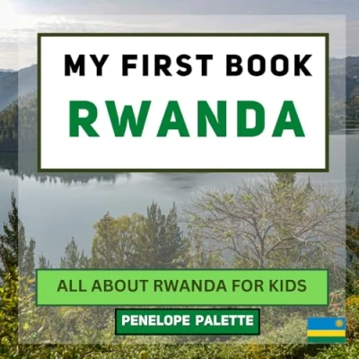 Abbildung von My First Book Rwanda: All About Rwanda For Kids (My World Edition, Band 112)