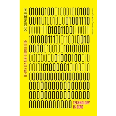 Abbildung von Technology is Dead: The Path to a More Human Future