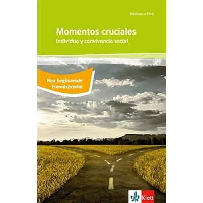 Abbildung von Momentos cruciales / Individuo y convivencia social: Neu beginnende Fremdsprache: Abiturausgabe (B1). Spanische Originaltexte mit Annotationen (Biblioteca Klett)
