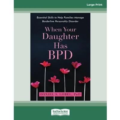 Abbildung von When Your Daughter Has BPD: Essential Skills to Help Families Manage Borderline Personality Disorder