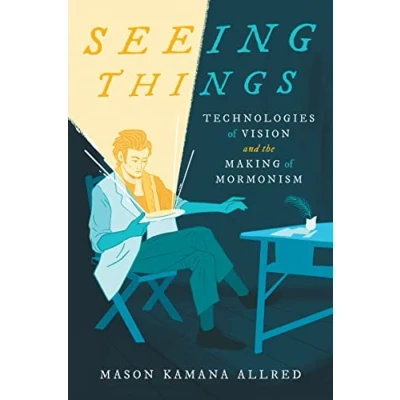 Abbildung von Seeing Things: Technologies of Vision and the Making Mormonism