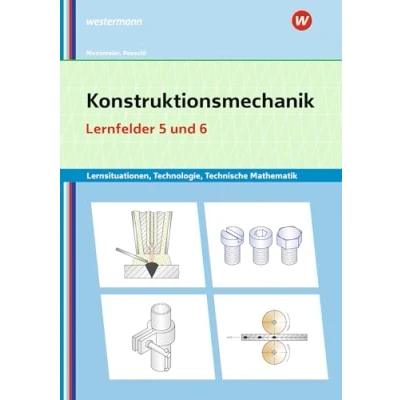 Abbildung von Konstruktionsmechanik: Technologie, Technische Mathematik: Lernfelder 5 und 6 Lernsituationen (Metallbautechnik: Lernsituationen, Mathematik)