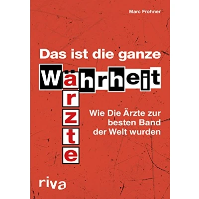 Abbildung von Das ist Die ganze Wahrheit: Wie Ärzte zur besten Band der Welt wurden