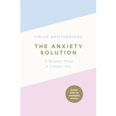 Abbildung von The Anxiety Solution: a Quieter Mind, Calmer You
