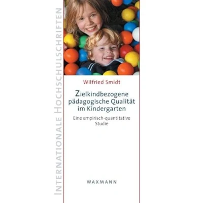 Abbildung von Zielkindbezogene pädagogische Qualität im Kindergarten: Eine empirisch quantitative Studie (Internationale Hochschulschriften)