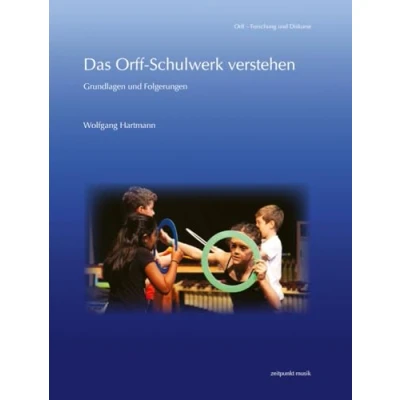 Abbildung von Das Orff Schulwerk verstehen: Grundlagen und Folgerungen (Orff Forschung Diskurse)