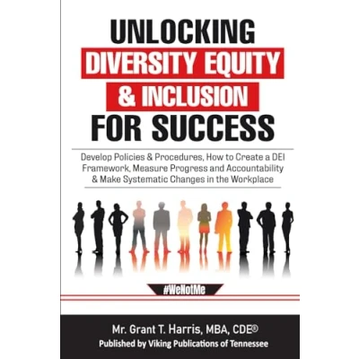 Abbildung von Unlocking the Power of Diversity, Equity &amp; Inclusion for Success: How to Develop Policies and Procedures, Create a DEI Framework, Measure Progress ... with Inclusion)