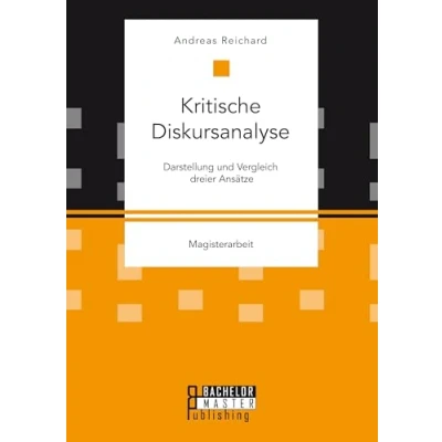 Abbildung von Kritische Diskursanalyse: Darstellung und Vergleich dreier Ansätze: Magisterarbeit