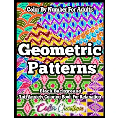 Abbildung von Color By Number Geometric Patterns Anti Anxiety Coloring Book For Adults Relaxation BLACK BACKGROUND: Numbered Designs and Shapes