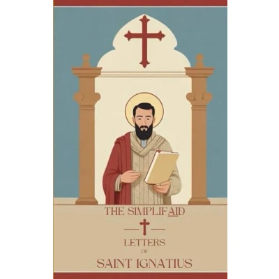 Abbildung von The Letters of Saint Ignatius Antioch: SimplifAId Version