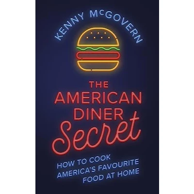 Abbildung von The American Diner Secret: How to Cook America&#039;s Favourite Food at Home (The Takeaway Secret)