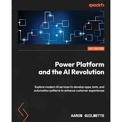 Abbildung von Power Platform and the AI Revolution: Explore modern services to develop apps, bots, automation patterns enhance customer experiences