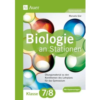 Abbildung von Biologie an Stationen 7 8 Gymnasium: Übungsmaterial zu den Kernthemen des Lehrplans für das Gymnasium Klasse (Stationentraining Sekundarstufe Biologie)