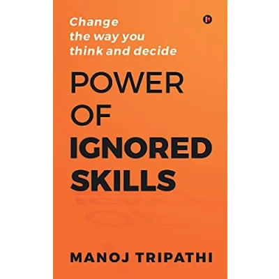 Abbildung von Power of Ignored Skills: Change the way you think and decide