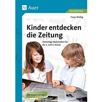 Abbildung von Kinder entdecken die Zeitung: Vielseitige Materialien für 3. und 4. Klasse: Klasse. Mit Kopiervorlagen